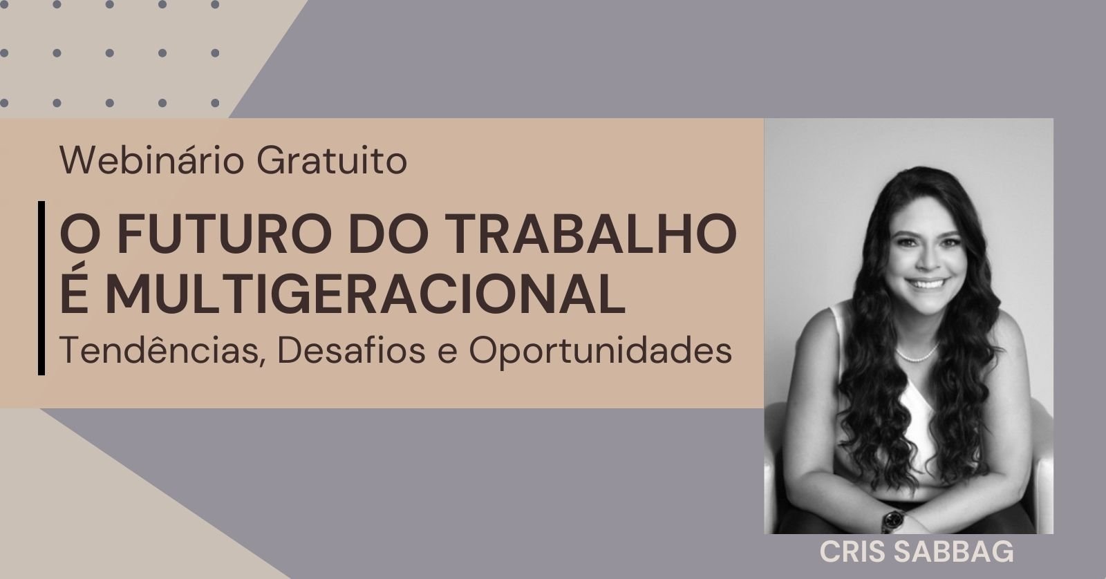 Webinário O Futuro do Trabalho é Multigeracional – Tendências, Desafios e Oportunidades